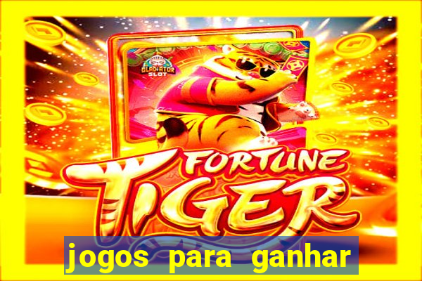 jogos para ganhar dinheiro sem pagar nada